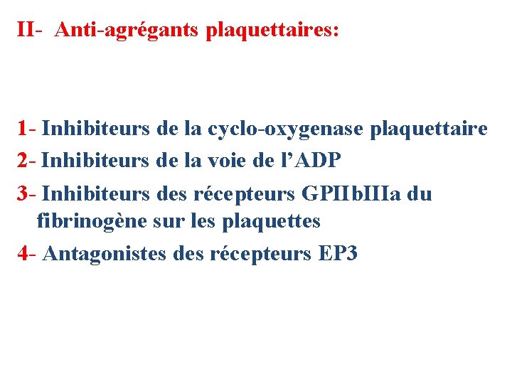 II- Anti-agrégants plaquettaires: 1 - Inhibiteurs de la cyclo-oxygenase plaquettaire 2 - Inhibiteurs de