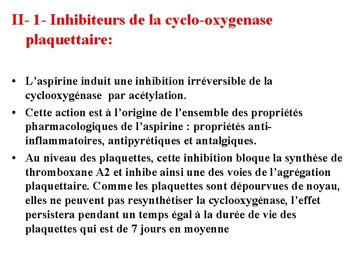 II- 1 - Inhibiteurs de la cyclo-oxygenase plaquettaire: • L’aspirine induit une inhibition irréversible
