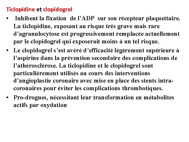 Ticlopidine et clopidogrel • Inhibent la fixation de l’ADP sur son récepteur plaquettaire. La