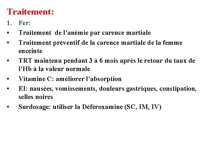 Traitement: 1. Fer: • Traitement de l’anémie par carence martiale • Traitement préventif de