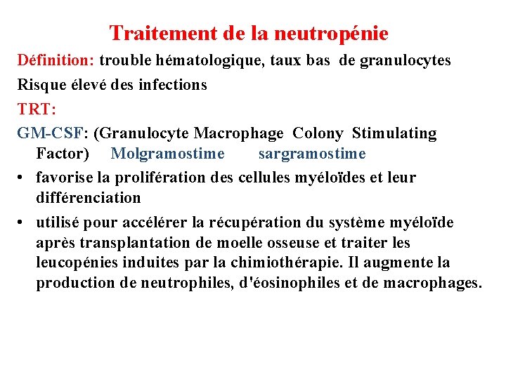Traitement de la neutropénie Définition: trouble hématologique, taux bas de granulocytes Risque élevé des