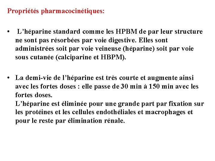 Propriétés pharmacocinétiques: • L’héparine standard comme les HPBM de par leur structure ne sont