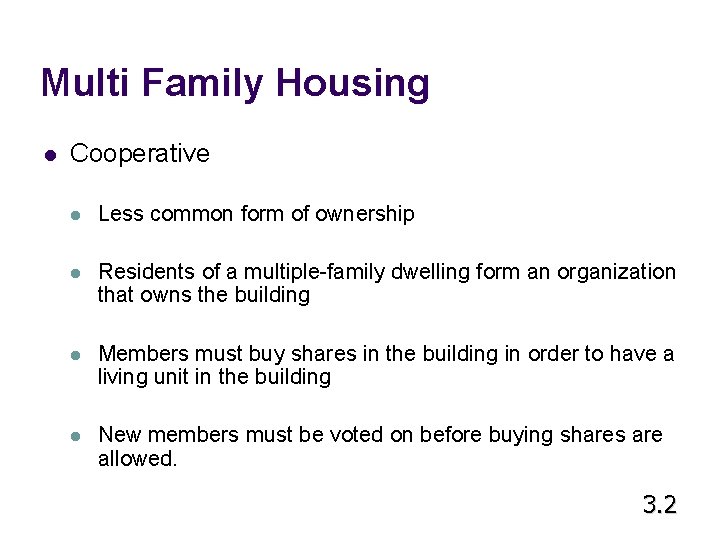 Multi Family Housing l Cooperative l Less common form of ownership l Residents of Multi Family Housing l Cooperative l Less common form of ownership l Residents of