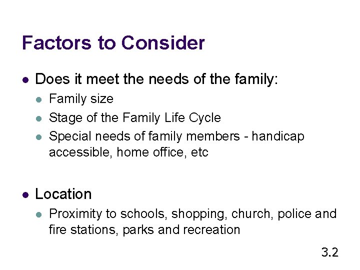 Factors to Consider l Does it meet the needs of the family: l l