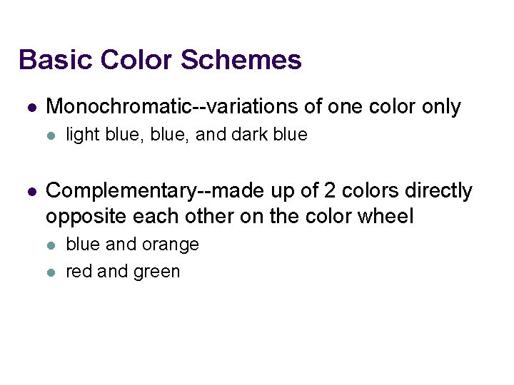 Basic Color Schemes l Monochromatic--variations of one color only l l light blue, and Basic Color Schemes l Monochromatic--variations of one color only l l light blue, and