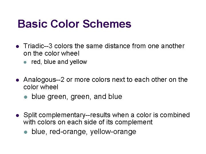 Basic Color Schemes l Triadic--3 colors the same distance from one another on the