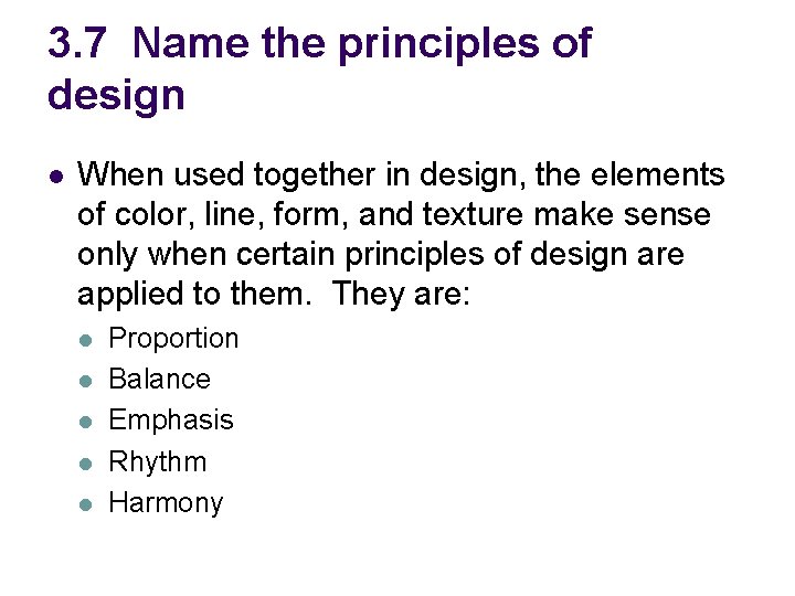 3. 7 Name the principles of design l When used together in design, the