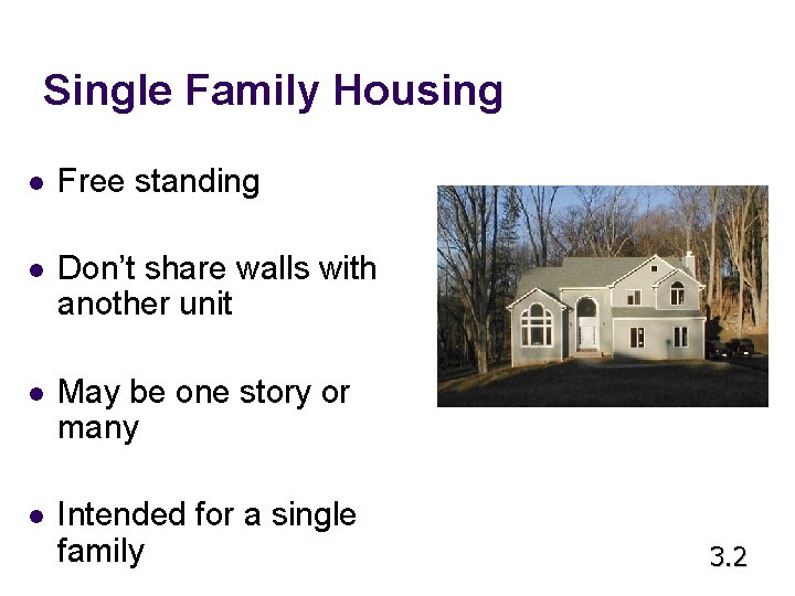 Single Family Housing l Free standing l Don’t share walls with another unit l Single Family Housing l Free standing l Don’t share walls with another unit l