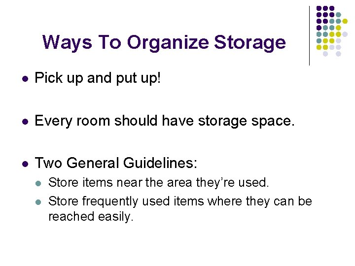 Ways To Organize Storage l Pick up and put up! l Every room should