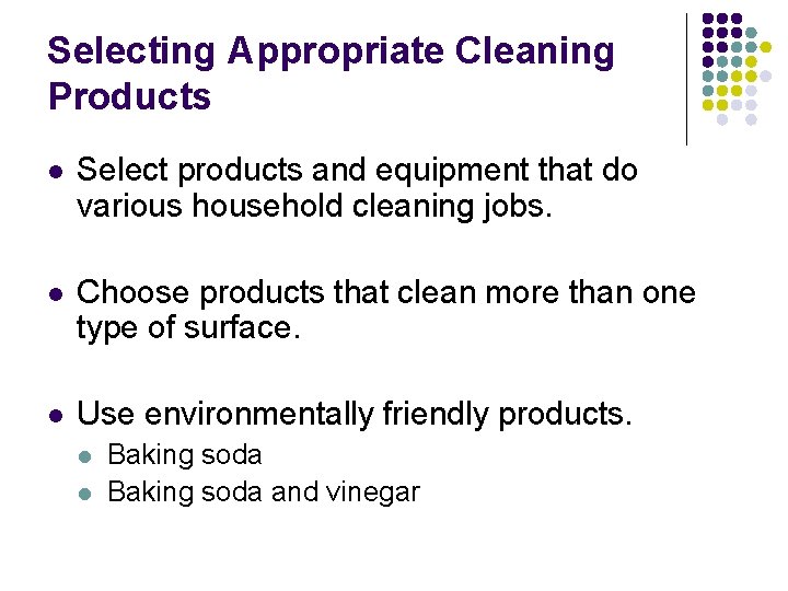 Selecting Appropriate Cleaning Products l Select products and equipment that do various household cleaning