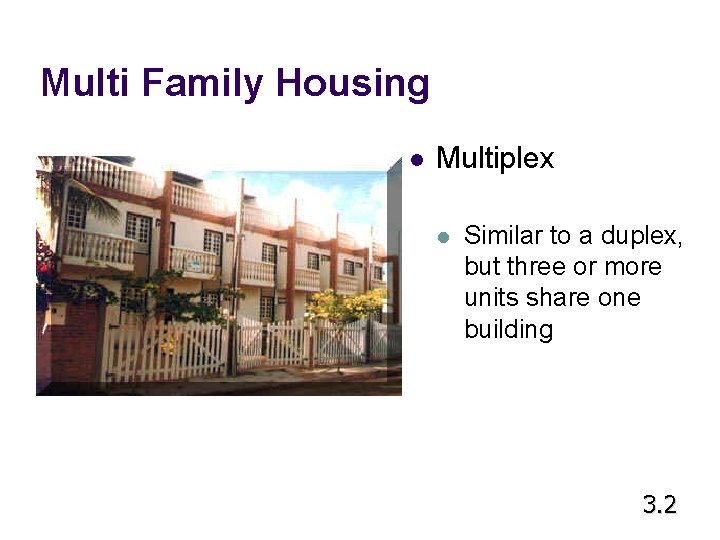 Multi Family Housing l Multiplex l Similar to a duplex, but three or more