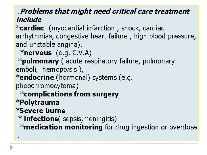 . Problems that might need critical care treatment include *cardiac (myocardial infarction , shock, . Problems that might need critical care treatment include *cardiac (myocardial infarction , shock,