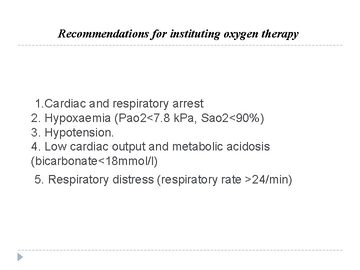 Recommendations for instituting oxygen therapy 1. Cardiac and respiratory arrest 2. Hypoxaemia (Pao 2<7. Recommendations for instituting oxygen therapy 1. Cardiac and respiratory arrest 2. Hypoxaemia (Pao 2<7.
