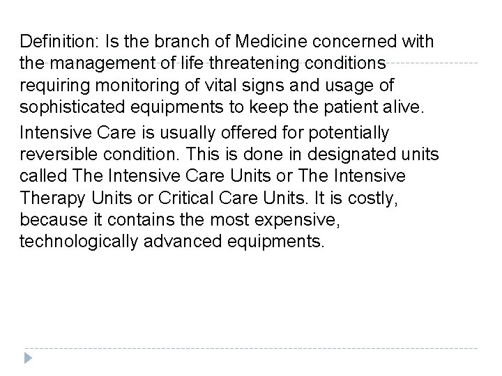 Definition: Is the branch of Medicine concerned with the management of life threatening conditions Definition: Is the branch of Medicine concerned with the management of life threatening conditions