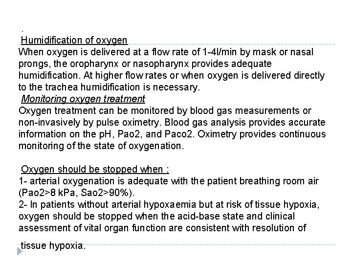 . Humidification of oxygen When oxygen is delivered at a flow rate of 1 . Humidification of oxygen When oxygen is delivered at a flow rate of 1