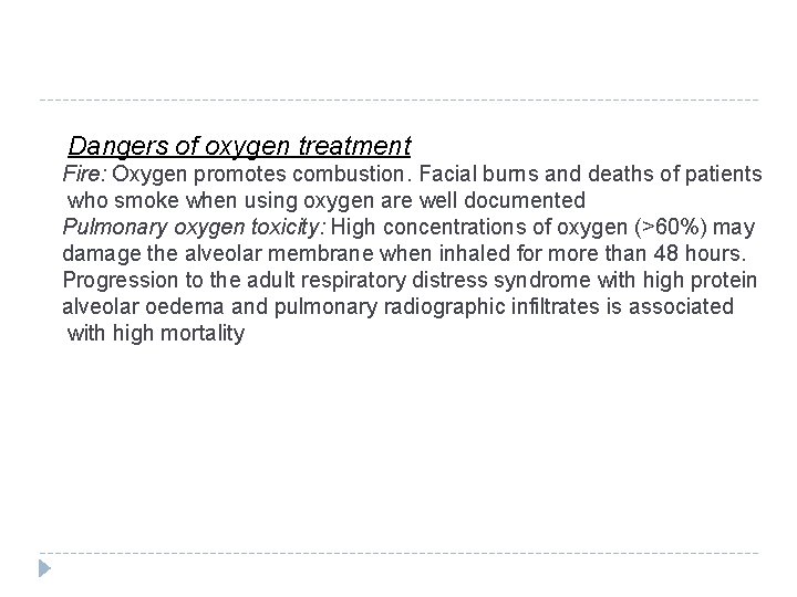 Dangers of oxygen treatment Fire: Oxygen promotes combustion. Facial burns and deaths of patients Dangers of oxygen treatment Fire: Oxygen promotes combustion. Facial burns and deaths of patients