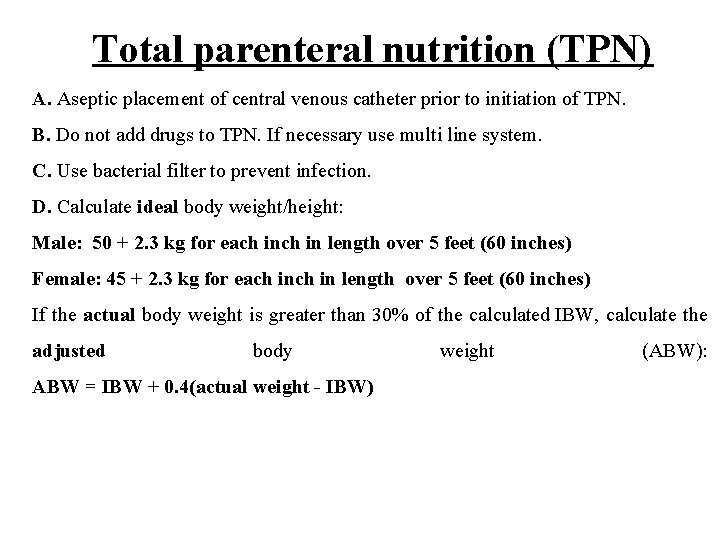 Total parenteral nutrition (TPN) A. Aseptic placement of central venous catheter prior to initiation Total parenteral nutrition (TPN) A. Aseptic placement of central venous catheter prior to initiation