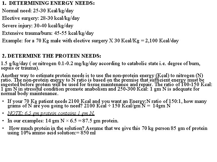 1. DETERMINING ENERGY NEEDS: Normal need: 25 -30 Kcal/kg/day Elective surgery: 28 -30 kcal/kg/day 1. DETERMINING ENERGY NEEDS: Normal need: 25 -30 Kcal/kg/day Elective surgery: 28 -30 kcal/kg/day