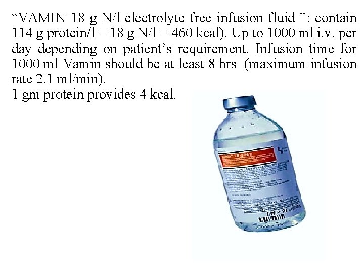 “VAMIN 18 g N/l electrolyte free infusion fluid ”: contain 114 g protein/l = “VAMIN 18 g N/l electrolyte free infusion fluid ”: contain 114 g protein/l =