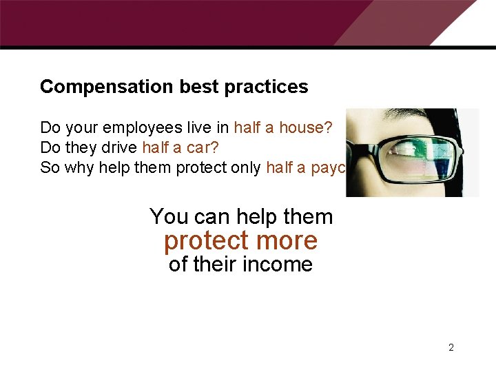 Compensation best practices Do your employees live in half a house? Do they drive