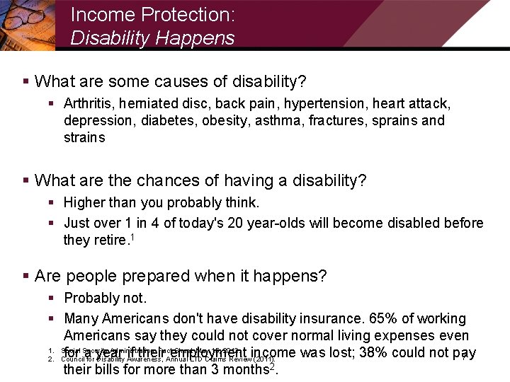 Income Protection: Disability Happens § What are some causes of disability? § Arthritis, herniated