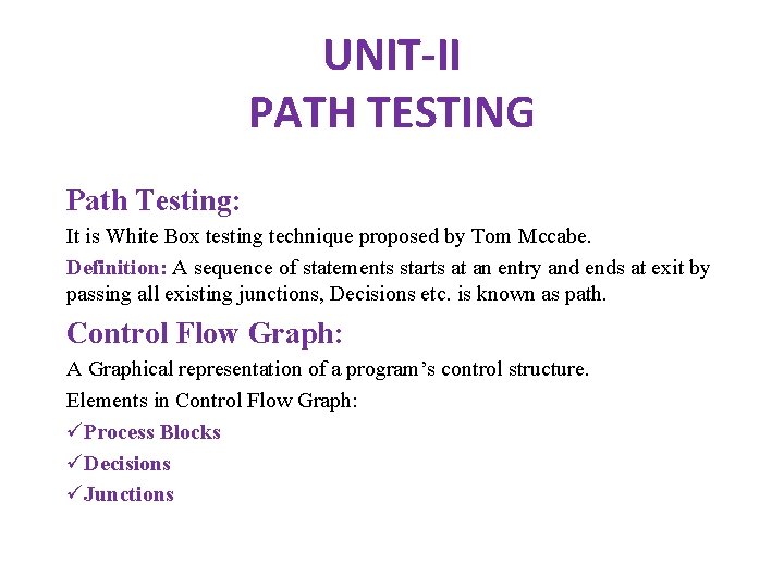 UNIT-II PATH TESTING Path Testing: It is White Box testing technique proposed by Tom