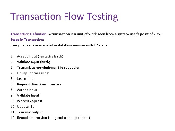 Transaction Flow Testing Transaction Definition: A transaction is a unit of work seen from