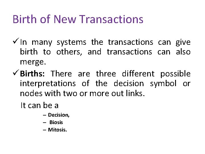 Birth of New Transactions ü In many systems the transactions can give birth to