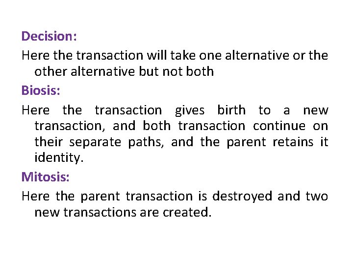 Decision: Here the transaction will take one alternative or the other alternative but not