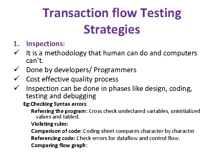 Transaction flow Testing Strategies 1. Inspections: ü It is a methodology that human can