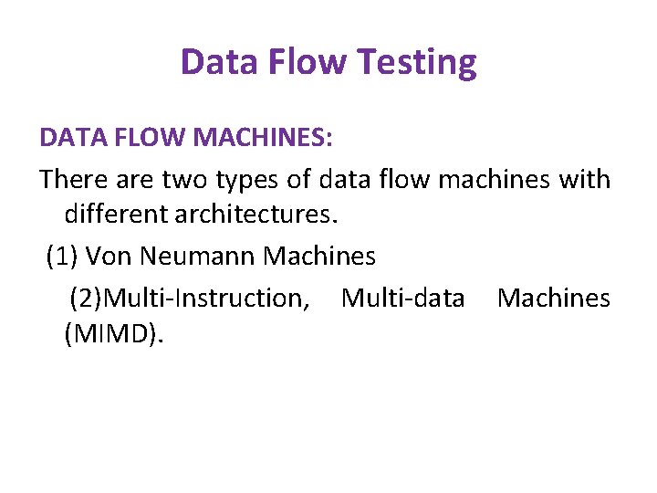 Data Flow Testing DATA FLOW MACHINES: There are two types of data flow machines