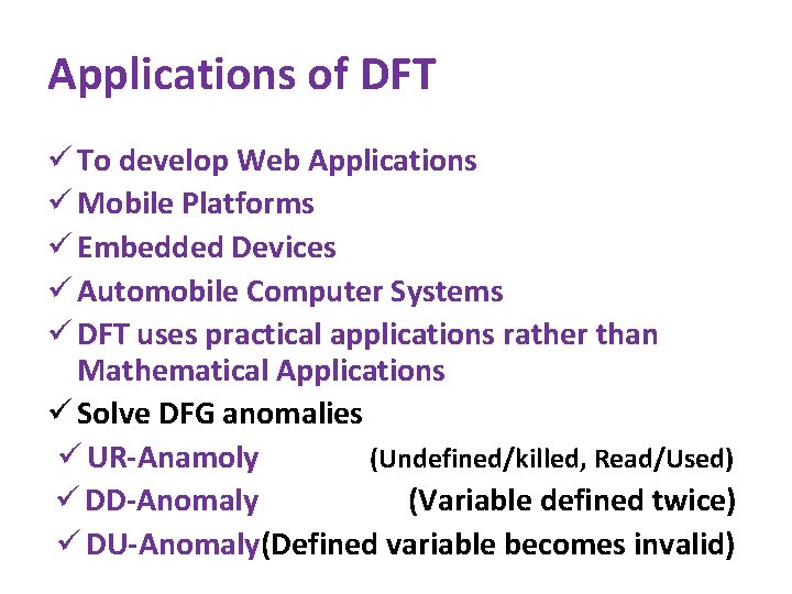Applications of DFT ü To develop Web Applications ü Mobile Platforms ü Embedded Devices