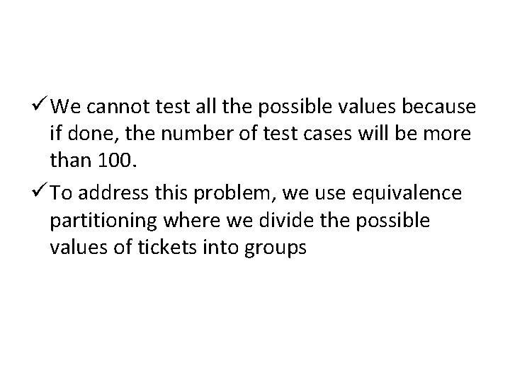 ü We cannot test all the possible values because if done, the number of