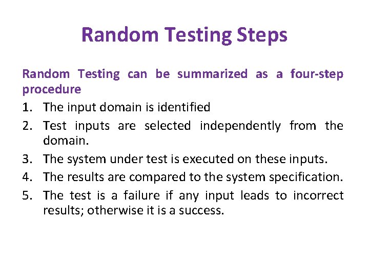 Random Testing Steps Random Testing can be summarized as a four-step procedure 1. The