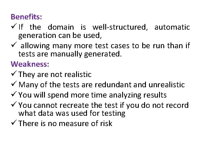 Benefits: ü If the domain is well-structured, automatic generation can be used, ü allowing