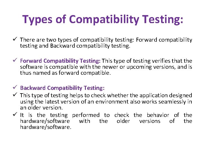 Types of Compatibility Testing: ü There are two types of compatibility testing: Forward compatibility