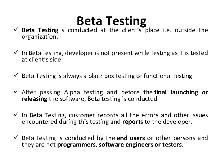 Beta Testing ü Beta Testing is conducted at the client’s place i. e. outside