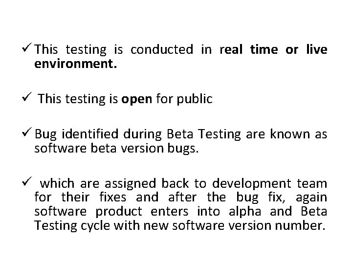 ü This testing is conducted in real time or live environment. ü This testing