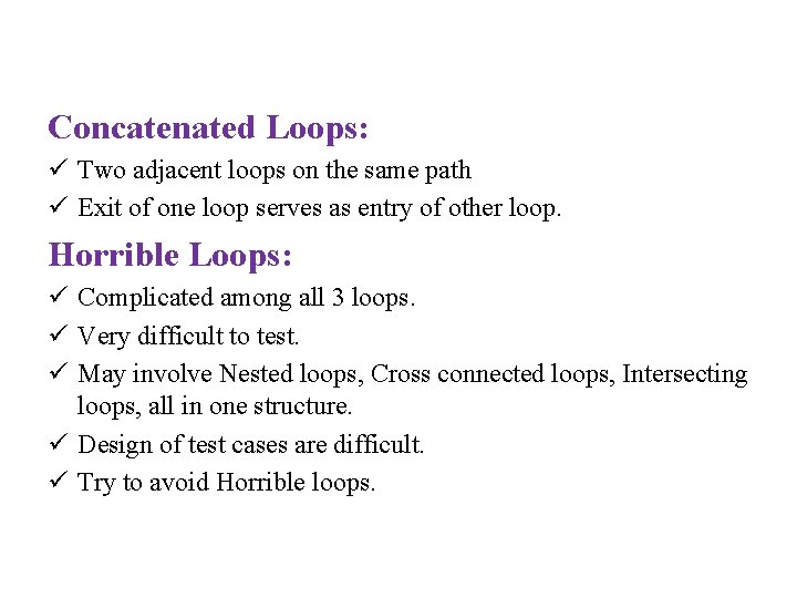 Concatenated Loops: ü Two adjacent loops on the same path ü Exit of one