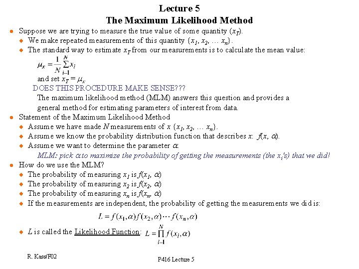 Lecture 5 The Maximum Likelihood Method l Suppose we are trying to measure the