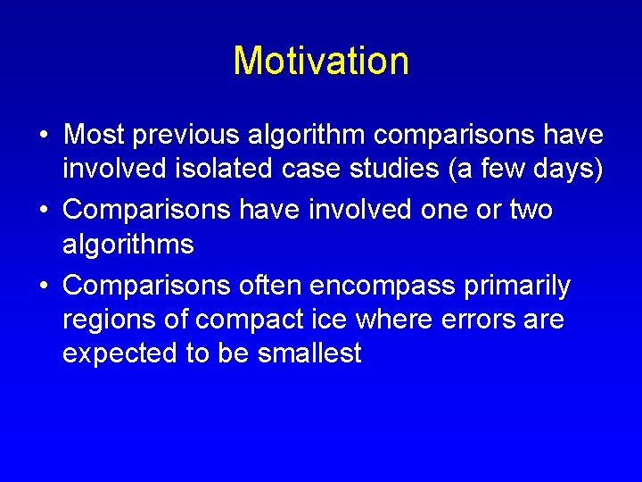 Motivation • Most previous algorithm comparisons have involved isolated case studies (a few days)