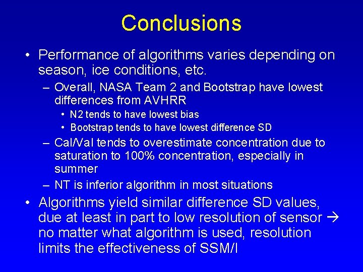 Conclusions • Performance of algorithms varies depending on season, ice conditions, etc. – Overall,