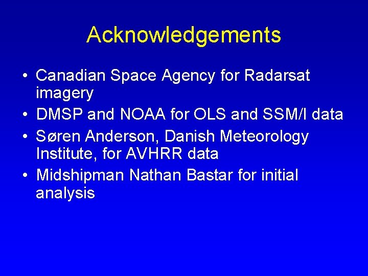 Acknowledgements • Canadian Space Agency for Radarsat imagery • DMSP and NOAA for OLS