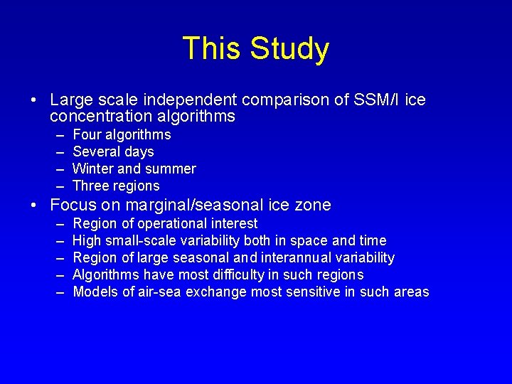 This Study • Large scale independent comparison of SSM/I ice concentration algorithms – –