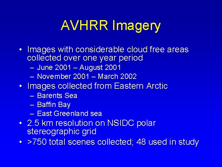 AVHRR Imagery • Images with considerable cloud free areas collected over one year period