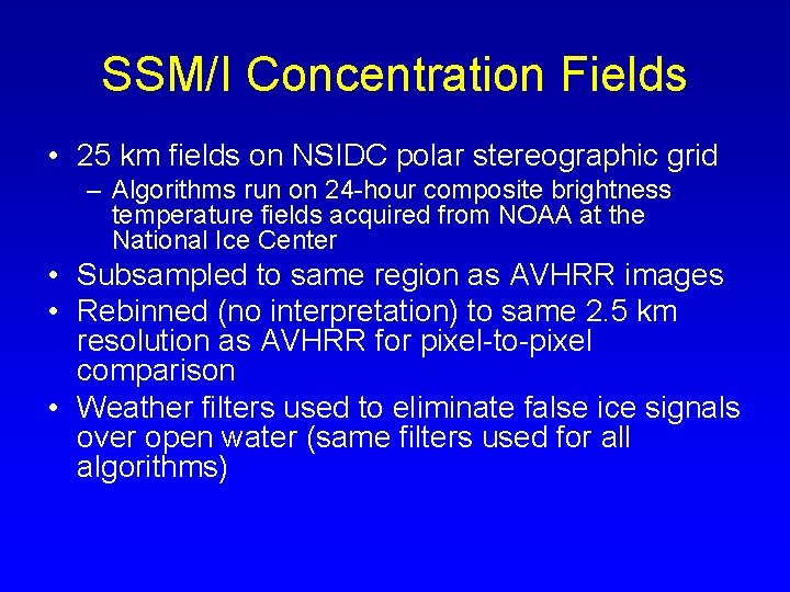 SSM/I Concentration Fields • 25 km fields on NSIDC polar stereographic grid – Algorithms