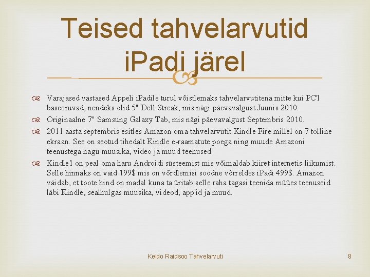Teised tahvelarvutid i. Padi järel Varajased vastased Appeli i. Padile turul võistlemaks tahvelarvutitena mitte
