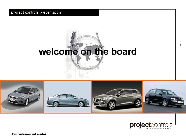 project controls presentation 1 welcome on the board June 2006 © copyright projectcontrols s.