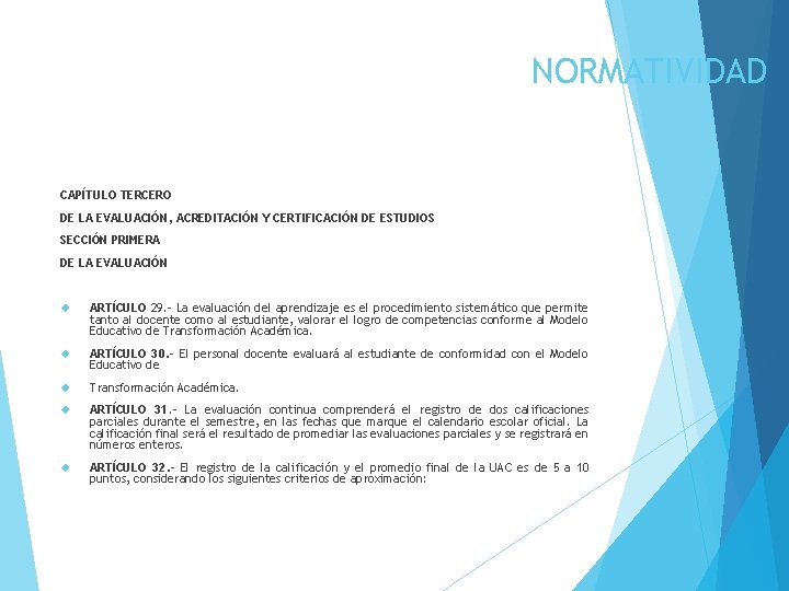 NORMATIVIDAD CAPÍTULO TERCERO DE LA EVALUACIÓN, ACREDITACIÓN Y CERTIFICACIÓN DE ESTUDIOS SECCIÓN PRIMERA DE