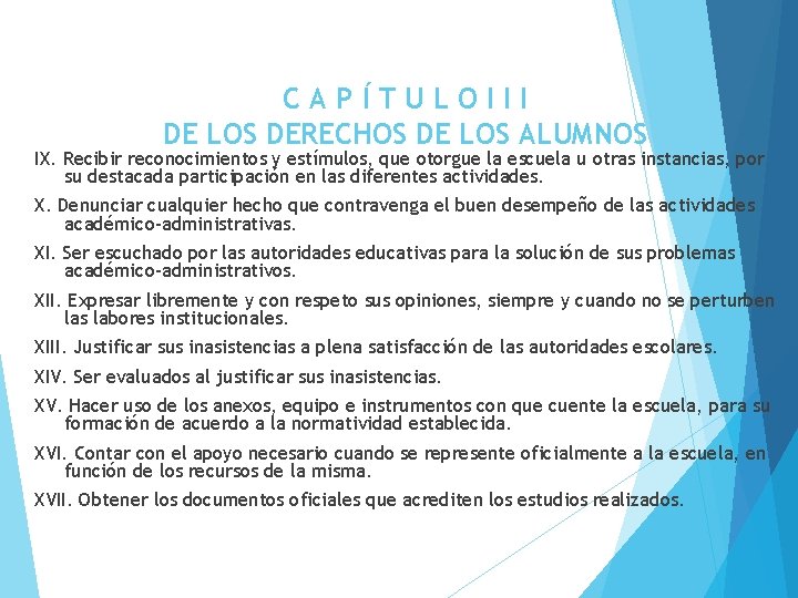  CAPÍTULOIII DE LOS DERECHOS DE LOS ALUMNOS IX. Recibir reconocimientos y estímulos, que